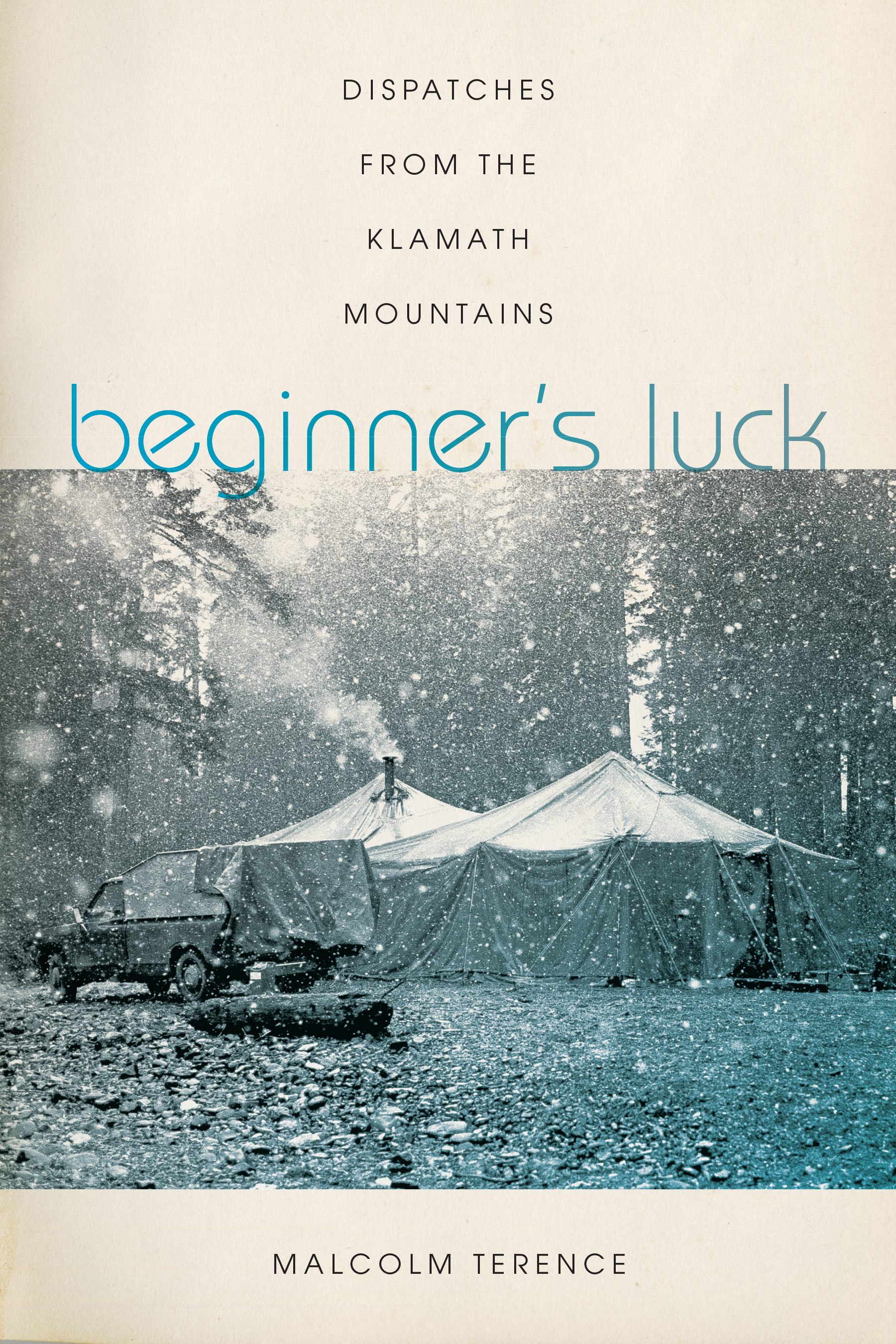 "Beginner's Luck: Dispatches from the Klamath Mountains" by Malcolm Terence