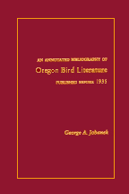 Annotated Bibliography of Oregon Bird Literature Published Before 1935, An George A. Jobanek